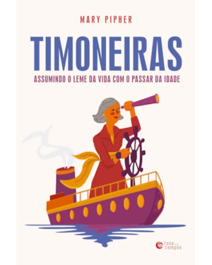 TIMONEIRAS: ASSUMINDO O LEME DA VIDA COM O PASSAR DA IDADE