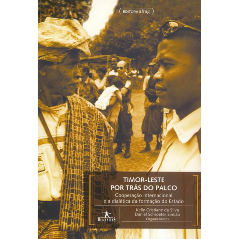 TIMOR-LESTE POR TRAS DO PALCO - COOPERACAO INTERNACIONAL E A DIALETICA DA F - 1
