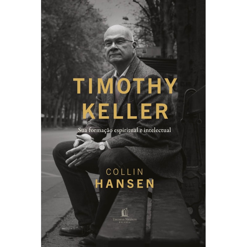 TIMOTHY KELLER: SUA FORMAÇÃO ESPIRITUAL E INTELECTUAL