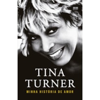 TINA TURNER: MINHA HISTÓRIA DE AMOR