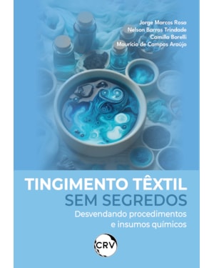 TINGIMENTO TÊXTIL SEM SEGREDOS:DESVENDANDO PROCEDIMENTOS E INSUMOS QUÍMICOS