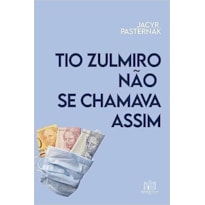 TIO ZULMIRO NAO SE CHAMA ASSIM