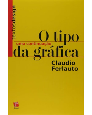 TIPO DA GRAFICA, O - UMA CONTINUACAO - COL. TEXTOS DESIGN - 1