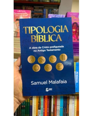 TIPOLOGIA BÍBLICA - A OBRA DE CRISTO PREFIGURADA NO ANTIGO TESTAMENTO