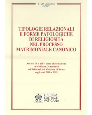 TIPOLOGIE RELAZIONALI E FORME PATOLOGICHE DI RELIGIOSITÀ NEL PROCESSO MATRIMONIALE CANONICO