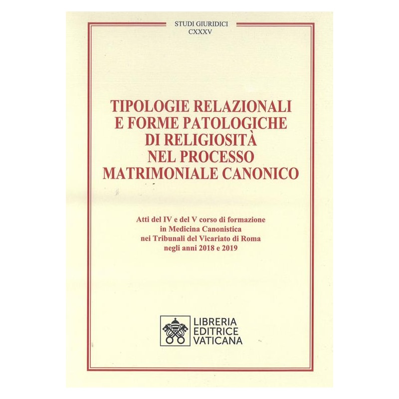 TIPOLOGIE RELAZIONALI E FORME PATOLOGICHE DI RELIGIOSITÀ NEL PROCESSO MATRIMONIALE CANONICO