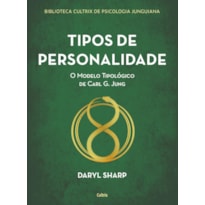 Tipos de personalidade - nova edição: o modelo tipológico de carl g. jung