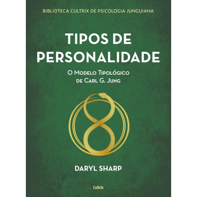 Tipos de personalidade - nova edição: o modelo tipológico de carl g. jung