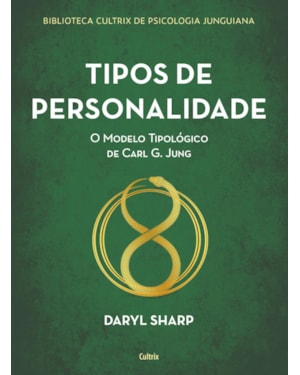 Tipos de personalidade - nova edição: o modelo tipológico de carl g. jung
