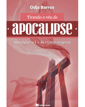 Tirando o véu do apocalipse: Apocalipse 1 a 3 - as 7 cartas às igrejas - parte I