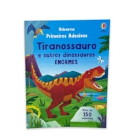 TIRANOSSAURO E OUTROS DINOSSAUROS ENORMES: PRIMEIROS ADESIVOS