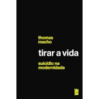 TIRAR A VIDA: SUICÍDIO NA MODERNIDADE