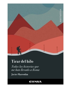 TIRAR DEL HILO - TODAS LAS HISTORIAS QUE ME HAN LLEVADO A ROMA
