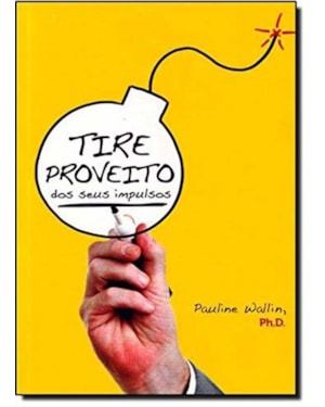 TIRE PROVEITO DOS SEUS IMPULSOS - 1