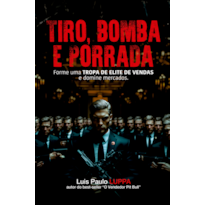 TIRO, BOMBA E PORRADA