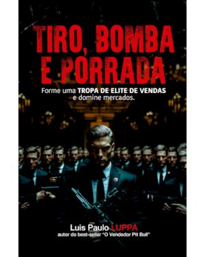 TIRO, BOMBA E PORRADA