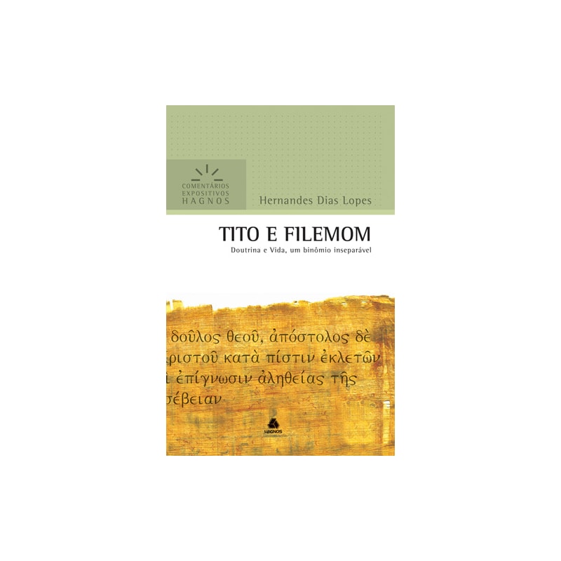 TITO E FILEMOM - COMENTÁRIOS EXPOSITIVOS HAGNOS: DOUTRINA E VIDA, UM BINÔMIO INSEPARÁVEL
