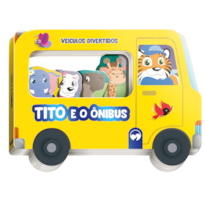 TITO E O ÔNIBUS - VEÍCULOS DIVERTIDOS: LIVRO INFANTIL VEÍCULOS EM CAPA DURA