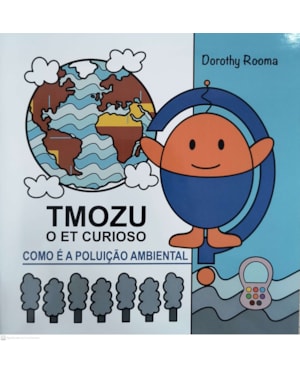 TMOZU O ET CURIOSO - COMO É A POLUIÇÃO AMBIENTAL