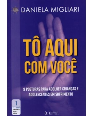 Tô aqui com você: 9 posturas para acolher crianças e adolescentes em sofrimento