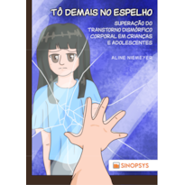 Tô demais no espelho: superação do transtorno dismórfico corporal em crianças e adolescentes