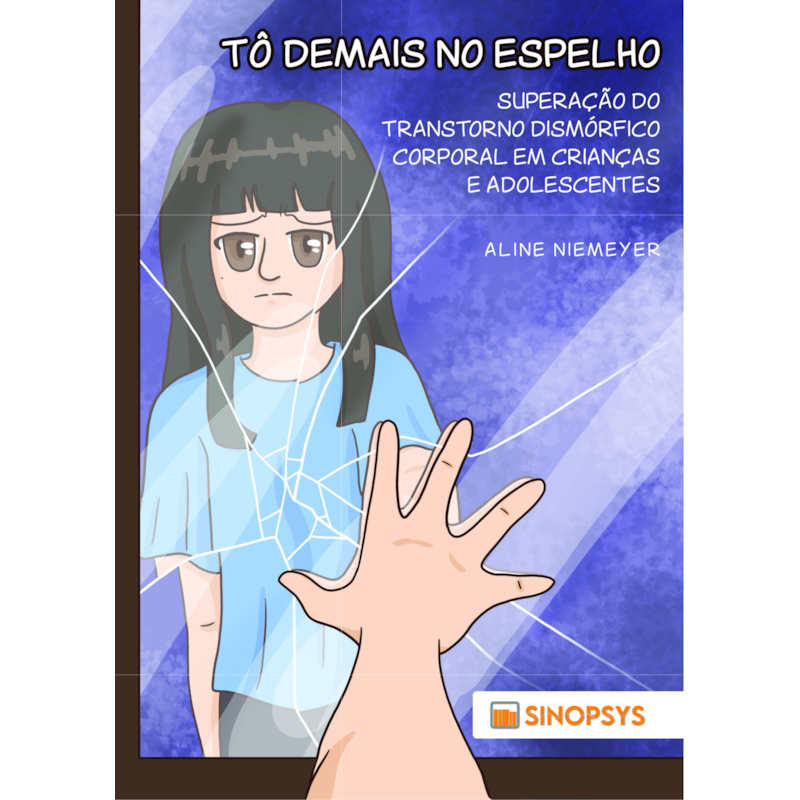 Tô demais no espelho: superação do transtorno dismórfico corporal em crianças e adolescentes