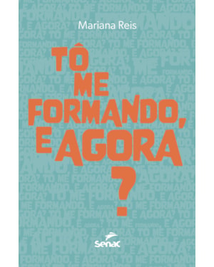 TÔ ME FORMANDO, E AGORA?