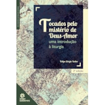 TOCADOS PELO MISTÉRIO DE DEUS-AMOR:: UMA INTRODUÇÃO À LITURGIA