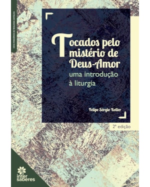 TOCADOS PELO MISTÉRIO DE DEUS-AMOR:: UMA INTRODUÇÃO À LITURGIA