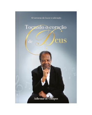 Tocando o coração de Deus: 52 semanas de louvor e adoração