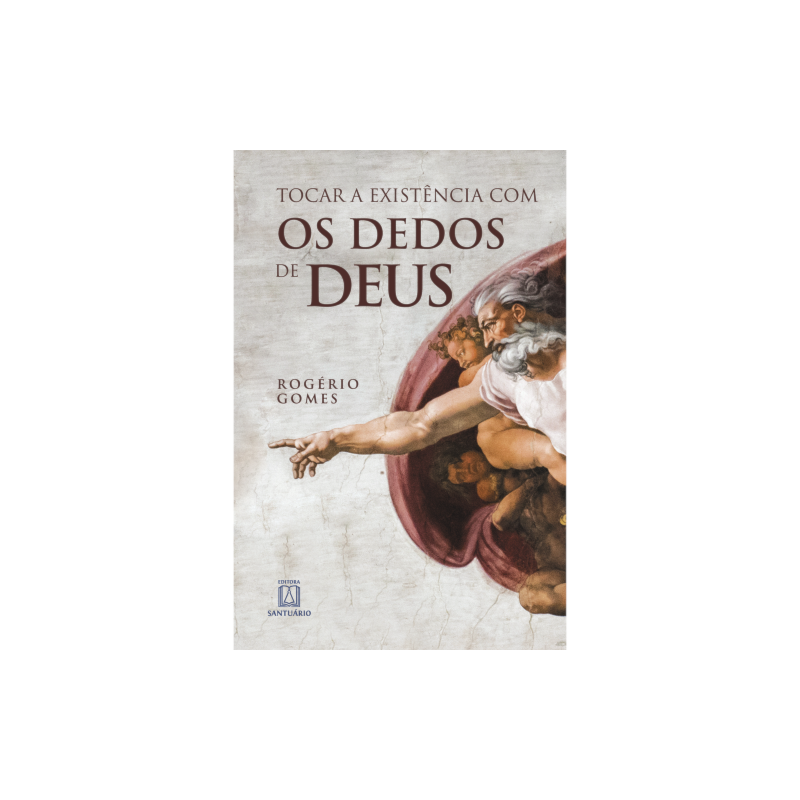 TOCAR A EXISTENCIA COM OS DEDOS DE DEUS