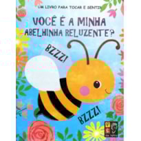 TOCAR E SENTIR - VOCÊ É A MINHA ABELHINHA RELUZENTE?