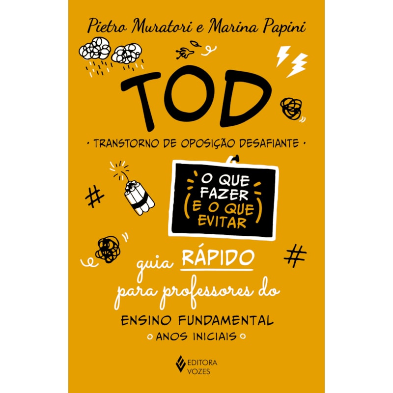 TOD - TRANSTORNO DE OPOSIÇÃO DESAFIANTE - O QUE FAZER E O QUE EVITAR: GUIA RÁPIDO PARA PROFESSORES DO ENSINO FUNDAMENTAL: ANOS INICIAIS