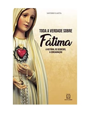 TODA A VERDADE SOBRE FÁTIMA