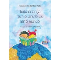 TODA CRIANÇA TEM O DIREITO DE LER O MUNDO