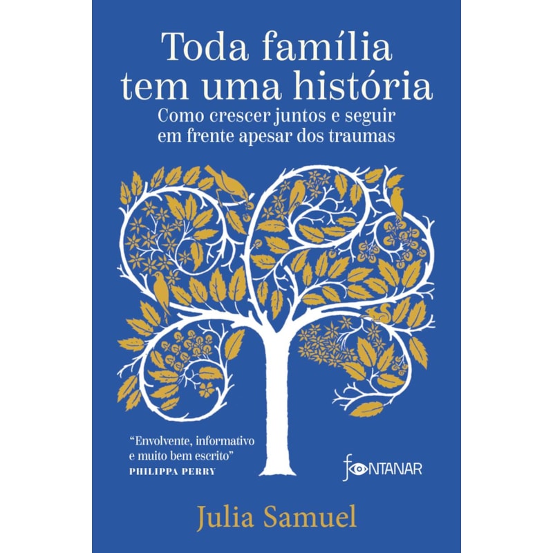 TODA FAMÍLIA TEM UMA HISTÓRIA: COMO CRESCER JUNTOS E SEGUIR EM FRENTE APESAR DOS TRAUMAS