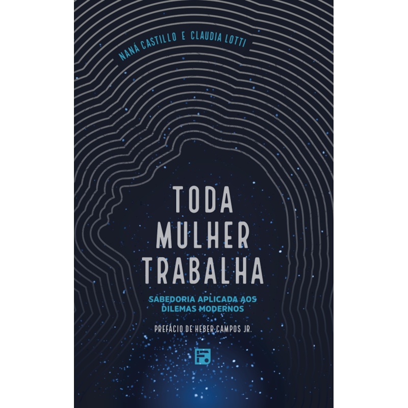 TODA MULHER TRABALHA: SABEDORIA APLICADA AOS DILEMAS MODERNOS