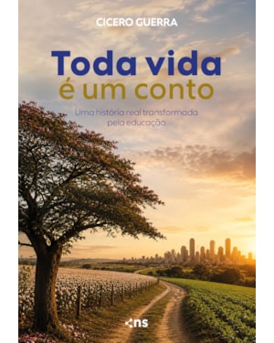 TODA VIDA É UM CONTO: UM HISTORIA REAL TRANSFORMADA PELA EDUCAÇÃO