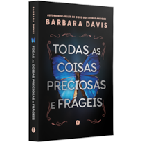 TODAS AS COISAS PRECIOSAS E FRÁGEIS
