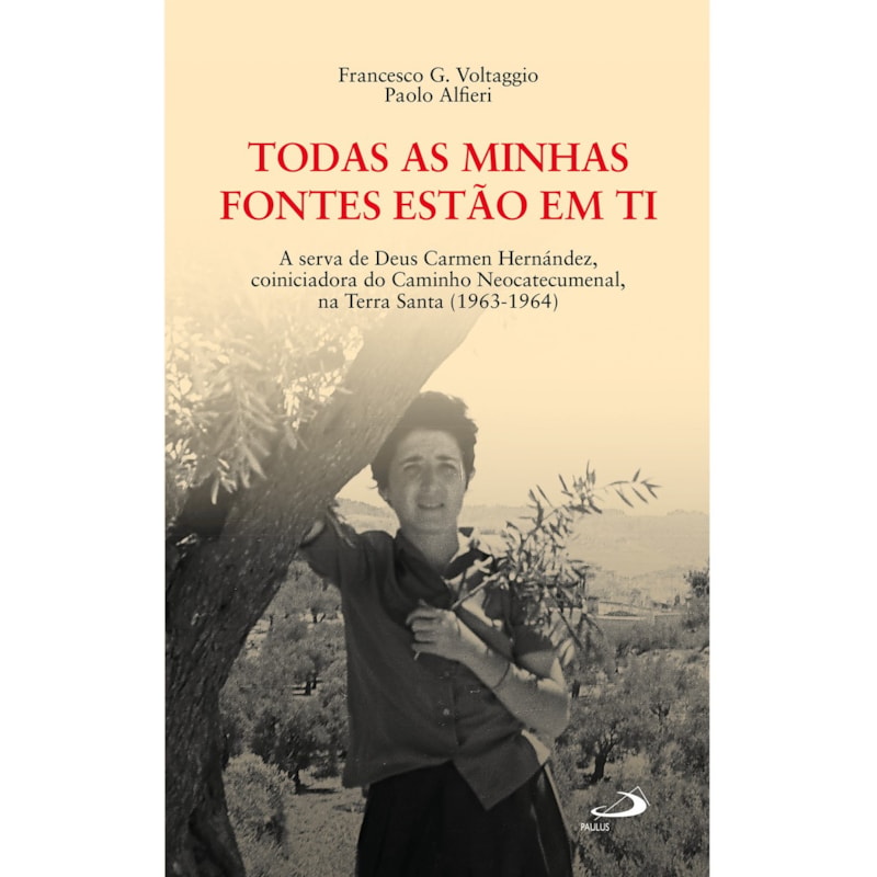 Todas as minhas fontes estão em ti: A serva de Deus Carmen Hernández, coiniciadora do caminho neocatecumenal, na Terra Santa (1963 - 1964)