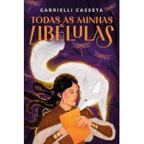 TODAS AS MINHAS LIBÉLULAS - DARK FANTASY COM PÔSTER, MARCA-PÁGINA E ILUSTRAÇÕES INTERNAS