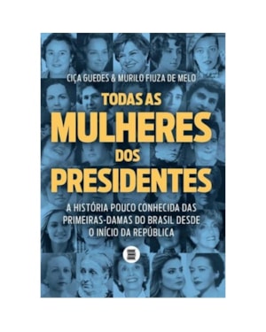 TODAS AS MULHERES DOS PRESIDENTES