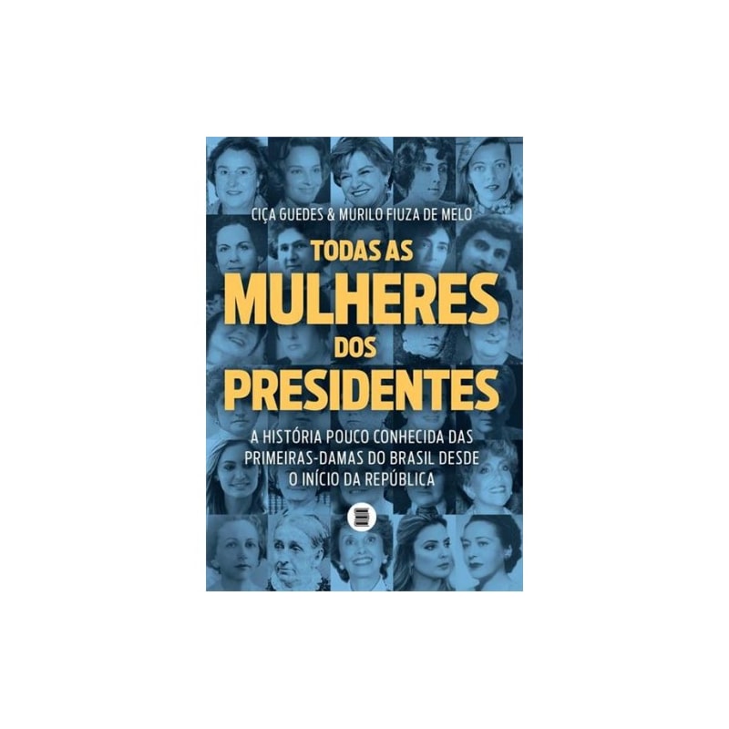 TODAS AS MULHERES DOS PRESIDENTES