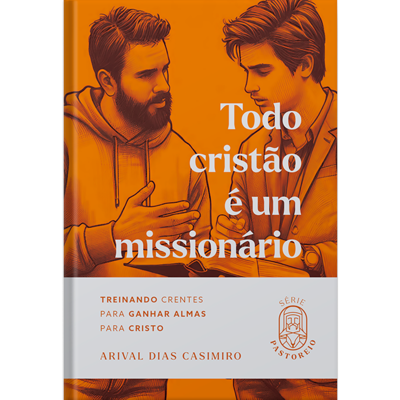 Todo cristão é um missionário: Treinando crentes para ganhar almas para Cristo