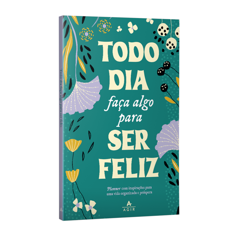 TODO DIA FAÇA ALGO PARA SER FELIZ: PLANNER COM INSPIRAÇÕES PARA UMA VIDA ORGANIZADA E PRÓSPERA.
