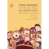 TODO MUNDO, NO MUNDO TODO, FAZ ALGUMA COISA MUITO BEM