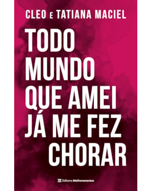 TODO MUNDO QUE AMEI JÁ ME FEZ CHORAR