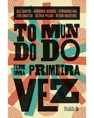TODO MUNDO TEM UMA PRIMEIRA VEZ