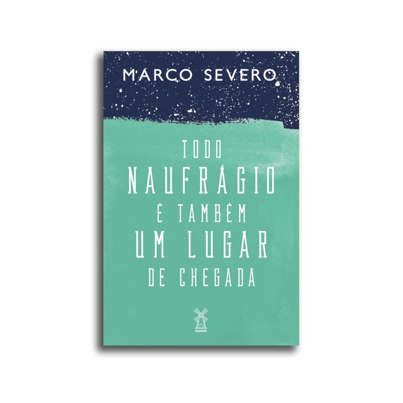 TODO NAUFRÁGIO É TAMBÉM UM LUGAR DE CHEGADA