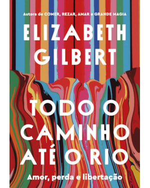 TODO O CAMINHO ATÉ O RIO: AMOR, PERDA E LIBERTAÇÃO